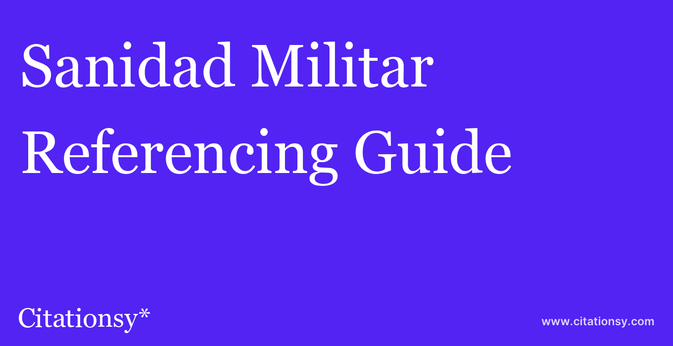 cite Sanidad Militar  — Referencing Guide
